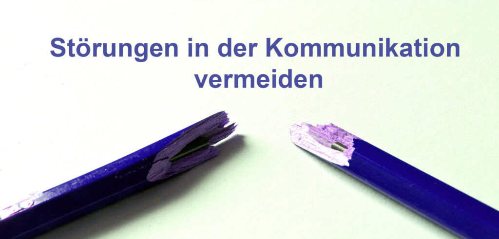 Zerbrochener Bleistift, darüber der Schriftzug "Störungen in der Kommunikation vermeiden".